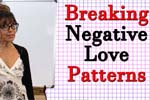 How To Break Negative Patterns in Love